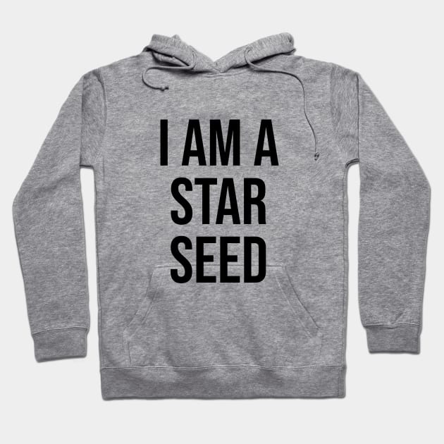 I am a Star Seed Alien UFO Awareness Hoodie by Relaxing Art Shop